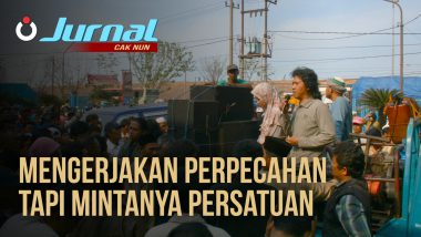 Jurnal Cak Nun – Mengerjakan Perpecahan Tapi Mintanya Persatuan