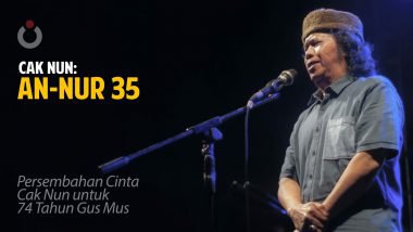 An-Nur 35 | Persembahan Cinta Cak Nun untuk 74 Tahun Gus Mus