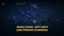 Ingah-Ingih, Anyi-Anyi dan Perang Khandaq