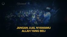 Jangan Jual Nyawamu Allah Yang Beli