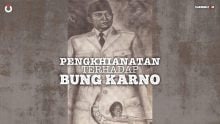 Pengkhianatan Terhadap Bung Karno