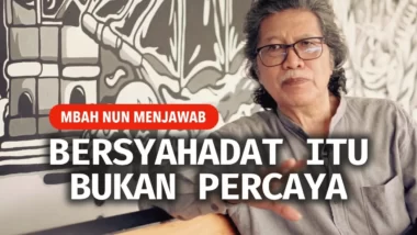 Bersyahadat Itu Bukan Percaya