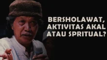 Bersholawat, Aktivitas Akal atau Spritual?